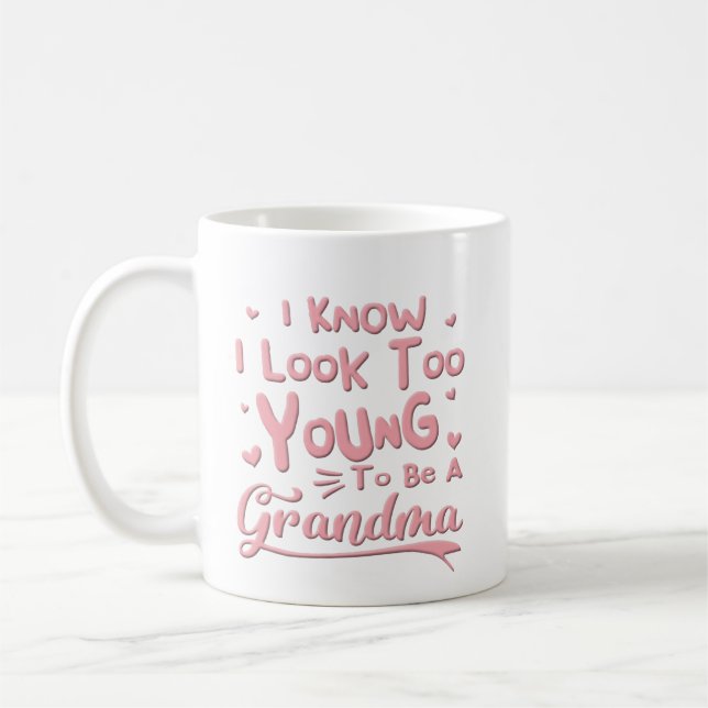 Taza De Café Sé Que Parezco Demasiado Joven Para Ser Abuela (Izquierda)