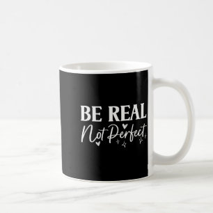 Taza De Café Sé Real No Perfecto Frase Motivacional Positiva T