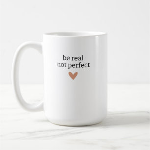 Taza De Café Sé real, no perfecto, regalos personalizados para 
