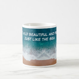 Taza De Café Sé salvaje, hermoso y libre. Igual que el mar,