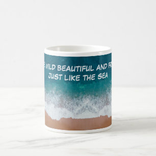 Taza De Café Sé salvaje, hermoso y libre. Igual que el mar,