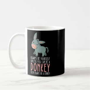 Taza De Café Sé Siempre Y Sé Un Burro