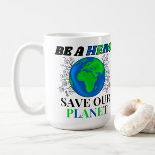 Taza De Café Sé un héroe salve nuestro planeta