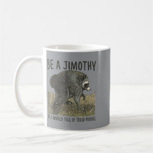 Taza De Café Sé un mapache de Jimothy en un mundo lleno de basu