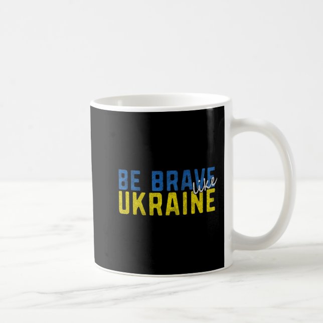 Taza De Café Sé valiente como la motivación de la bandera ucran (Derecha)