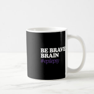 Taza De Café Sé valiente con el cerebro #Epilepsy Conciencia so
