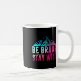 Taza De Café Sé Valiente Permanece Salvaje Camping Senderismo N