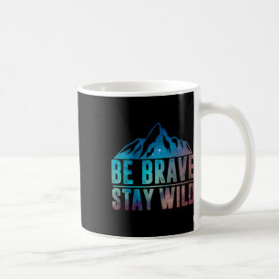 Taza De Café Sé Valiente Permanece Salvaje Senderismo Camping N