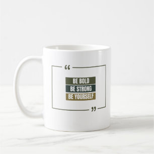 Taza De Café Sé valiente, sé fuerte, sé tú mismo