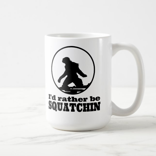 Taza De Café Sea bastante Squatchin (Derecha)