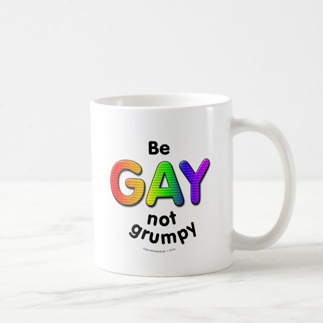 Taza De Café Sea gay, no gruñón (Derecha)