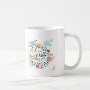 Taza De Café Sea impresionante hoy