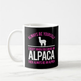 Taza De Café Sea siempre alpacas divertidas de una alpaca