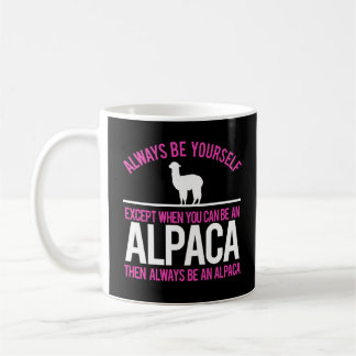 Taza De Café Sea siempre alpacas divertidas de una alpaca
