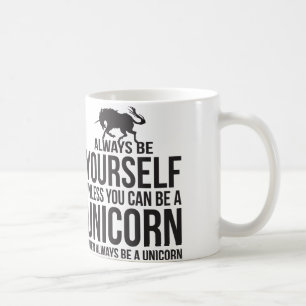 Taza De Café Sea siempre usted mismo. A menos que usted pueda