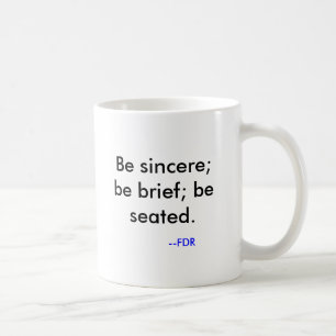 Taza De Café Sea sincero; sea breve; asiéntese. , --FDR