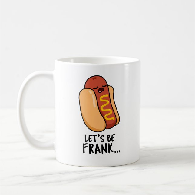 Taza De Café Seamos Frank Funny Frankfurter Pun (Izquierda)