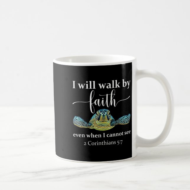 Taza De Café Seaturtle Turtle I Will Walk By Faith Even When I  (Derecha)