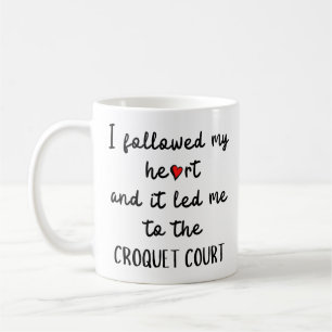 Taza De Café Seguí mi corazón y me llevó a jugar al croquet