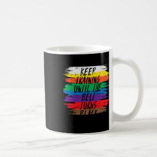 Taza De Café Seguir entrenando hasta que el cinturón se vuelva