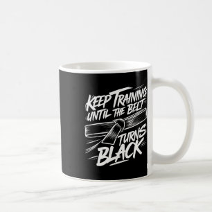 Taza De Café Seguir Entrenando Hasta Que El Cinturón Se Vuelva 