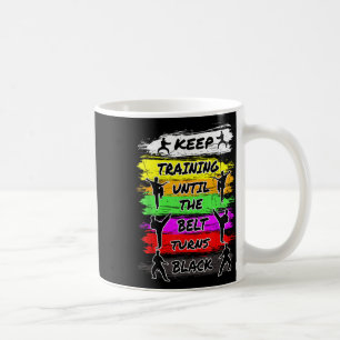 Taza De Café Seguir entrenando hasta que el cinturón se vuelva 