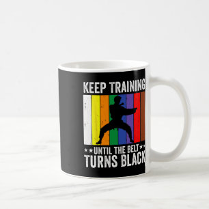 Taza De Café Seguir entrenando hasta que el cinturón se vuelva