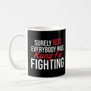 Taza De Café ¡Seguramente no todo el mundo estaba peleando kung
