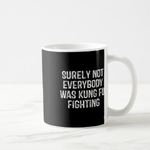 Taza De Café Seguramente no todos estaban luchando Kung Fu Vint