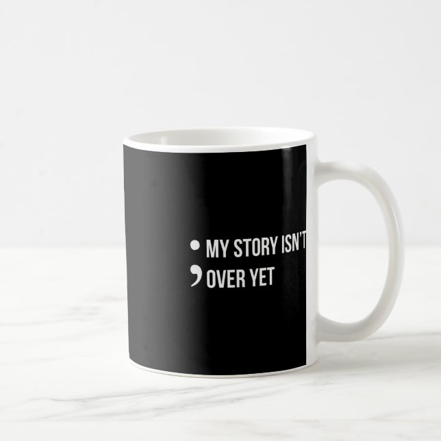 Taza De Café Semicolón: Mi historia no termina, aún advierte el (Derecha)