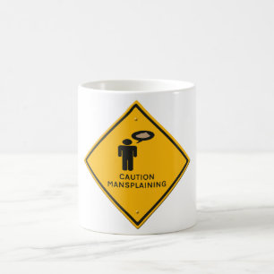 Taza De Café señal de advertencia: Cuidado con la mansplaining.