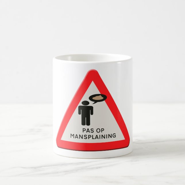 Taza De Café señal de tráfico - Tenga cuidado con Mansplaining. (Centro)