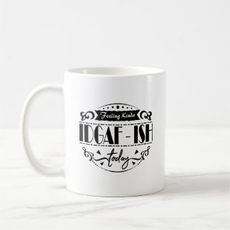 Taza De Café Sensación De Un Poco De Idgaf-Ish Hoy Tipografía M