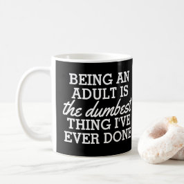 Taza De Café Ser adulto es lo más tonto que he hecho