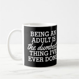 Taza De Café Ser adulto es lo más tonto que he hecho