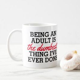 Taza De Café Ser adulto es lo más tonto que he hecho
