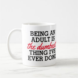 Taza De Café Ser adulto es lo más tonto que he hecho