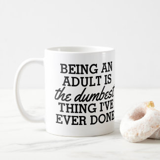 Taza De Café Ser adulto es lo más tonto que he hecho