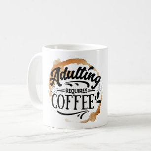TAZA DE CAFÉ SER ADULTO REQUIERE CAFÉ - AMOR POR EL CAFÉ