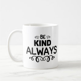 Taza De Café Ser amable siempre