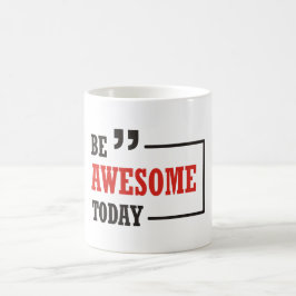 Taza De Café Ser asombroso hoy