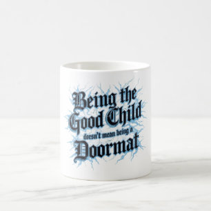 Taza De Café Ser el buen hijo no significa ser una alfombra mág