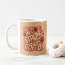 Ser fuerte como el café | presupuesto motivacional