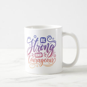 Taza De Café Ser Fuerte Y Valiente