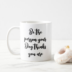 Taza De Café ser la persona que tu perro cree que eres regalo d