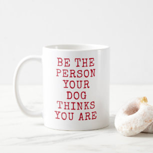 Taza De Café ser la persona que tu perro piensa que eres un reg