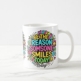 Taza De Café ser la razón por la que alguien sonríe hoy