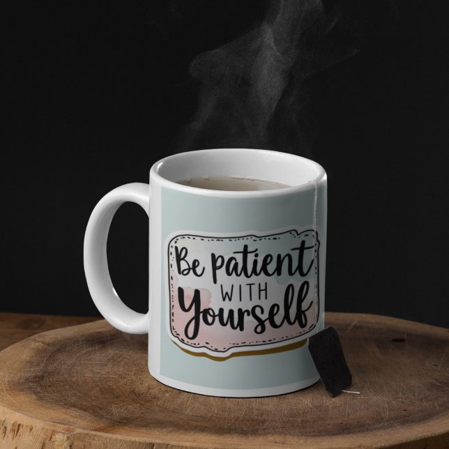 Taza De Café Ser Paciente Con Tu Propia Mug (Encourage patience with this, "Be patient with yourself" mug! )