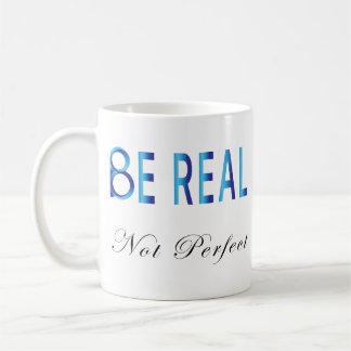 Taza De Café Ser real no perfecto