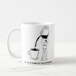 Taza De Café Ser tan fuerte como un espresso